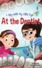 Image for I Spy with My Little Eye ... At the Dentist
