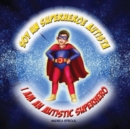 Image for Soy un Superheroe Autista / I am an Autistic Superhero