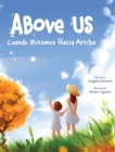 Image for Above Us : Cuando Miramos Hacia Arriba