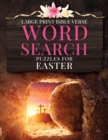Image for Large Print Bible Verse Word Search Puzzles for Easter : Learn Scripture, Celebrate Easter, Fun Word Finds for All Ages