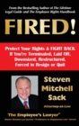 Image for Fired! : Protect Your Rights &amp; FIGHT BACK If You&#39;re Terminated, Laid Off, Downsized, Restructured, Forced to Resign or Quit