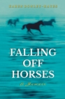 Image for Falling Off Horses: A Memoir