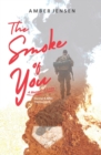 Image for The Smoke of You : A Memoir of Love During &amp; After Deployment