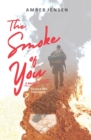 Image for Smoke of You: A Memoir of Love During &amp; After Deployment