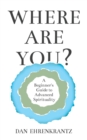 Image for Where Are You? A Beginner&#39;s Guide to Advanced Spirituality