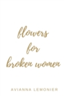 Image for Flowers For Broken Women : A Collection of Poetry