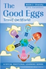 Image for The Good Eggs Travel the World : Essential Concepts for Children about Virtues, Diversity, and Service