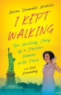 Image for I Kept Walking : The Unlikely Journey of a Persian Woman with Polio
