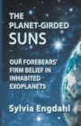 Image for The Planet-Girded Suns : Our Forebears&#39; Firm Belief In Inhabited Exoplanets