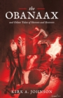 Image for THE OBANAAX:  And Other Tales of Heroes and Horrors
