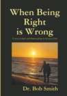 Image for When Being Right is Wrong