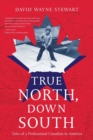 Image for True North, Down South : Tales of a Professional Canadian in America