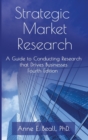 Image for Strategic Market Research : A Guide to Conducting Research that Drives Businesses