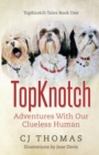 Image for TopKnotch : Adventures With Our Clueless Human