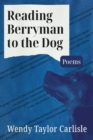 Image for Reading Berryman to the Dog : Poems