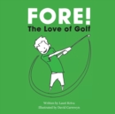 Image for Fore! The Love of Golf