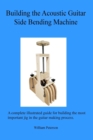Image for Building the Acoustic Guitar Side Bending Machine
