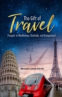 Image for Gift of Travel: Passport to Mindfulness, Gratitude, and Compassion!