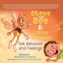 Image for Steve the Bee and Little Frankie Talk Behavior and Feelings