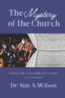 Image for The Mystery of the Church : A Study of Ephesians: Unveiling the Church as the Body of Christ