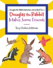 Image for Douglas the Rabbit Makes Some Friends