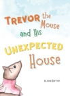 Image for Trevor the Mouse and His Unexpected House
