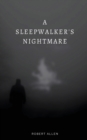 Image for A Sleepwalker&#39;s Nightmare