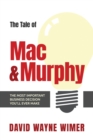 Image for The Tale of Mac and Murphy : The Most Important Business Decision You&#39;ll Ever Make
