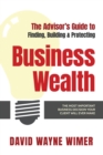 Image for The Advisor&#39;s Guide to Business Wealth : The Most Important Business Decision Your Client Will Ever Make
