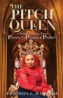Image for The Pitch Queen : A Woman&#39;s Journey From Poverty To Purpose &amp; Profits