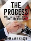 Image for The Process : Strategies to Obtaining Home Loan Approval