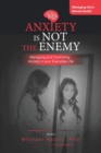Image for Anxiety is Not the Enemy