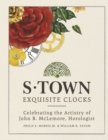Image for S-Town Exquisite Clocks : Celebrating the Artistry of John B. McLemore, Horologist