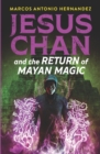 Image for Jesus Chan and the Return of Mayan Magic