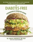 Image for The Diabetes-Free Cookbook : 80 Utterly Delicious Recipes &amp; 12 Easy Exercises to Keep Your Blood Sugar Low