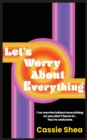 Image for Let&#39;s Worry About Everything