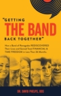 Image for Getting the Band Back Together : How a Band of Renegades Rediscovered Their Lives and Gained Total Financial &amp; Time Freedom in Less than 36 Months