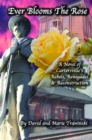 Image for Ever Blooms the Rose: A Novel of Cartersville&#39;s Rebels, Renegades &amp; Reconstruction