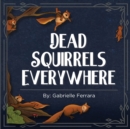 Image for Dead Squirrels Everywhere