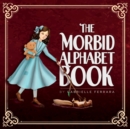 Image for The Morbid Alphabet Book