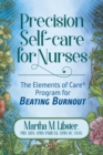 Image for Precision Self-care for Nurses : The Elements of Care Program for Beating Burnout