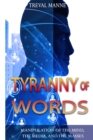 Image for Tyranny of Words : Manipulation of the Mind, the Media, and the Masses