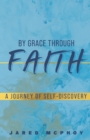 Image for By Grace Through Faith : A Journey of Self-Discovery