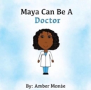 Image for Maya Can Be A Doctor