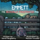 Image for Emmett the Sexually Frustrated Pig