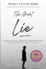 Image for The Great Lie : What All of Hell Wants You to Keep Believing
