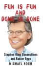 Image for Fun is Fun and Done is Done : Stephen King Connections and Easter Eggs