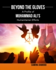Image for Beyond The Gloves : A Profile of Muhammad Ali&#39;s Humanitarian Efforts
