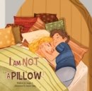 Image for I Am Not A Pillow!