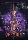 Image for The Mark of Chaos and Creation : A YA Science Fiction-Fantasy Romance, Book 1 (The Mark of Creation Chronicles)